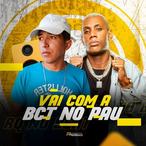 Vai Com a BCT no Pau