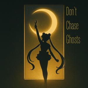 Don't Chase Ghosts