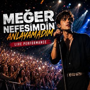 Meğer Nefesimdin Anlayamadım (LIVE PERFORMANCE)
