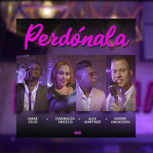 Perdónala (feat. Esmeralda Orozco, Alex Martinez & Snorri Hauksson)
