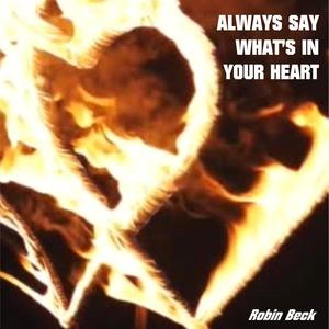 Always Say What's in Your Heart (feat. Robin Beck)