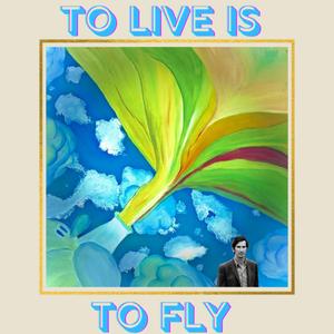 To Live is to Fly