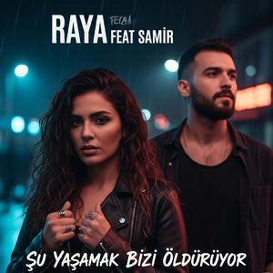 Raya & Samir (Ertu Ömer)- Şu Yaşamak Bizi Öldürüyor
