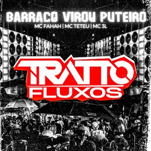 Barraco Virou Puteiro (feat. MC Fahah, MC Teteu & MC 3L)