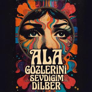 Ala Gözlerini Sevdiğim Dilber