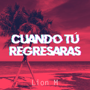 Cuando Tú Regresaras