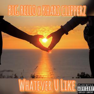 Whatever U Like (feat. Khari Clipperz)