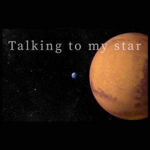 Talking to my star...