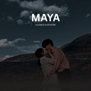 MAYA (Slowed & Reverb)