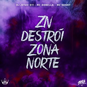 Zn Destrói Zona Norte