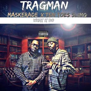 What It Do (feat. Ten Toes Slim G & Maskerade)