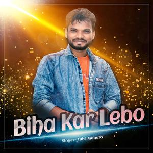 Biha Kar Lebo (khortha)