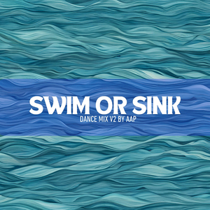 Swim or Sink ((Dance Mix V2))
