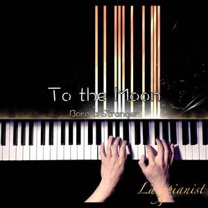 Born a Stranger (From "To The Moon") (Piano Cover)
