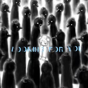 Looking fof you(prod.utopia.kid）