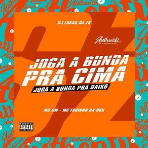 Joga a Bunda pra Cima, Joga a Bunda pra Baixo (feat. Mc Gw & MC Fabinho da Osk)