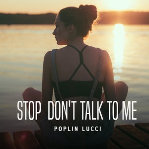 stop don't talk to me