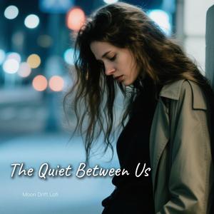 The Quiet Between Us