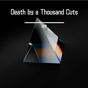 Death by a Thousand Cuts