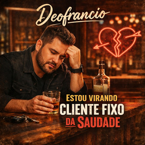Estou Virando Cliente Fixo da Saudade