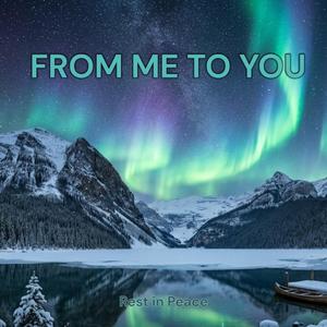 FROM ME TO YOU