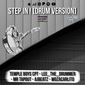 Step In ! (feat. Lee The Drummer, Mr TapOut, AjBeatz & WozaCarlito) (Drum Version)