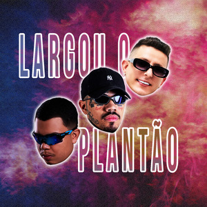 Largou o Plantão