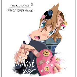 The Kid LAROI-WITHOUT YOU.(T.K Mashup)（TK remix）