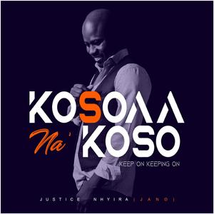 Kosoaa Na' koso (Keep on keeping)