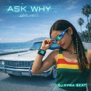 Ask Why（Alt.ver）