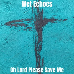 Oh Lord Please Save Me