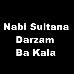 Nabi Sultana Darzam Ba Kala