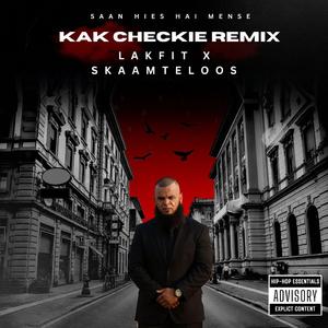 Kak Checkie (feat. Lakfit & Skaamteloos) (Remix)