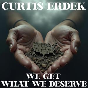 We Get What We Deserve