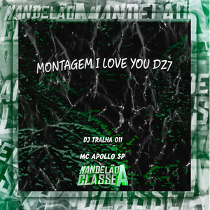 Montagem I Love You Dz7