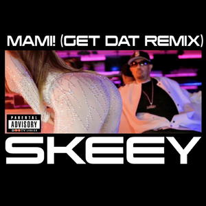Mami! (Get Dat Remix)