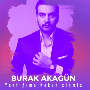 Yastığıma Kokun Sinmiş