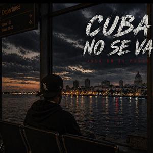 Cuba no se va