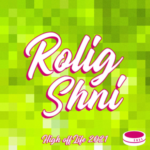 Rolig Shni (High off Life 2021)