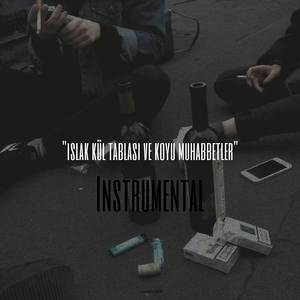 Islak Kül Tablası Ve Koyu Muhabbetler (Instrumental)