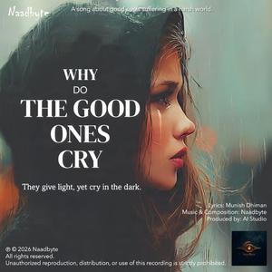 WHY DO THE GOOD ONES CRY