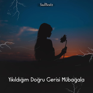 Yıkıldığım Doğru Gerisi Mübağala
