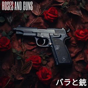 ROSES AND GUNS