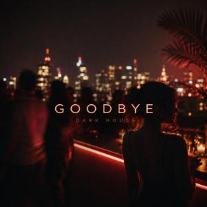 Goodbye
