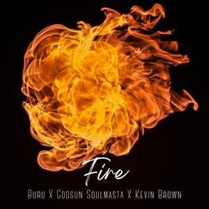Fire (feat. Godsun Soulmasta, Buru & Kevin Brown)