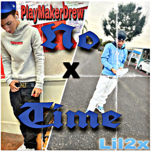 No time (feat. Lil 2x)