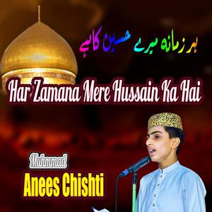 Har Zamana Mere Hussain Ka Hai