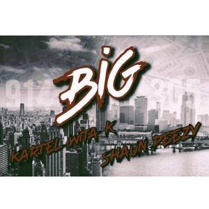 BIG (feat. Kartel Wit a K)
