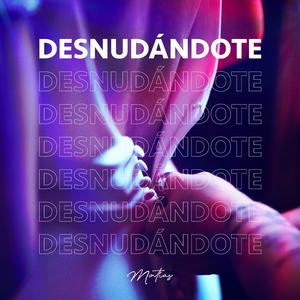 Desnudándote