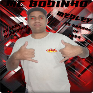 MEDLEY MC BODINHO SÓ AS DO ANO